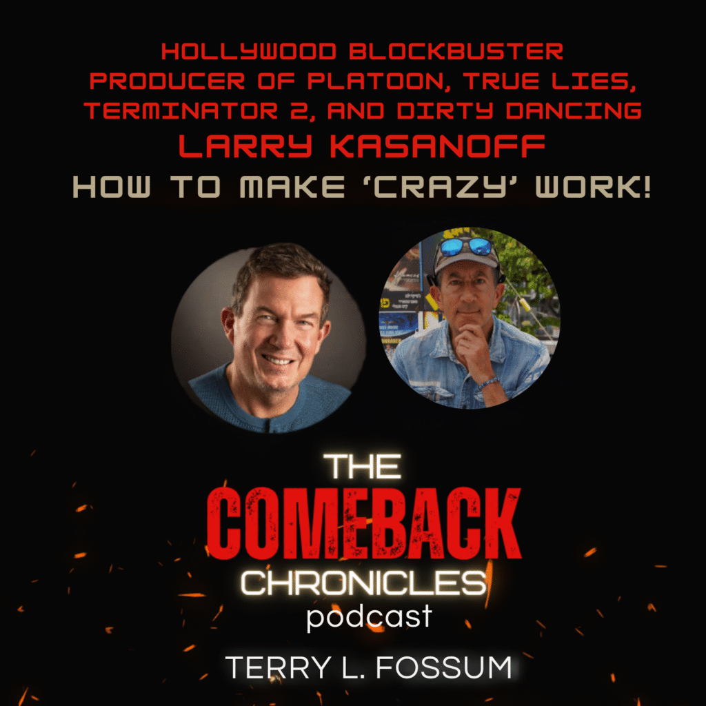 Hollywood Blockbuster Producer, Larry Kasanoff, The Comeback Chronicles podcast